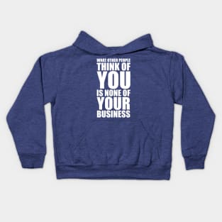 What other people think of you is none of your business quote Kids Hoodie